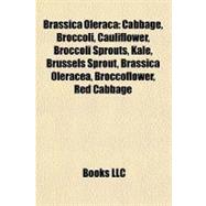 Brassica Olerac : Cabbage, Broccoli, Cauliflower, Broccoli S..., 9781155693699