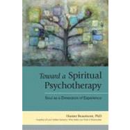 Toward a Spiritual Psychotherapy : Soul as a Dimension of Ex..., 9781583943700
