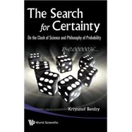 The Search for Certainty: On the Clash of Science and Philos..., 9789814273701