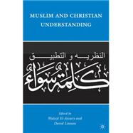 Muslim and Christian Understanding Theory and Application of..., 9780230103702