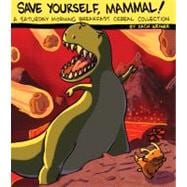 Save Yourself, Mammal! : A Saturday Morning Breakfast Cereal..., 9780982853702
