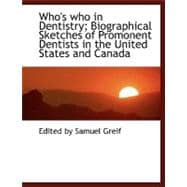Who's Who in Dentistry: Biographical Sketches of Promonent D..., 9780554453705