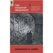The Chartist Imaginary: Literary Form in Working-class Political Theory and Practice,9780814293706 The Chartist Imaginary: Literary Form in Working-class Political Theory and Practice,9780814293706