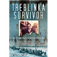 Treblinka Survivor : The Life and Death of Hershl Sperling, 9780752463711