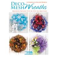 Deco Mesh Wreaths: 14 Seasonal & Holiday Designs Beginner-fr..., 9781464703713