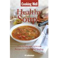 Cooking Well - Healing Soups : Over 75 Easy and Delicious Re..., 9781578263714