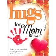 Hugs for Mom, Book 2; Stories, Sayings, and Scriptures to En..., 9781582293714