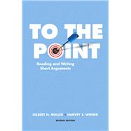 To the Point : Reading and Writing Short Arguments,9780321533715 To the Point : Reading and Writing Short Arguments,9780321533715