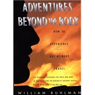 Adventures Beyond the Body : Proving Your Immortality Throug..., 9780062513717