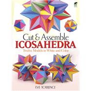 Cut and Assemble Icosahedra : Twelve Models in White and Col..., 9780486483719