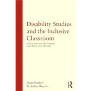 Disability Studies and the Inclusive Classroom : Critical Practices for Creating Least Restrictive Attitudes,9780415993722 Disability Studies and the Inclusive Classroom : Critical Practices for Creating Least Restrictive Attitudes,9780415993722