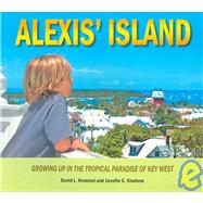Alexis' Island : Growing up in the Tropical Paradise of Key ..., 9780974563725