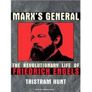 Marx's General: The Revolutionary Life of Friedrich Engels: ..., 9781400143726
