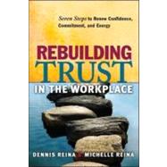Rebuilding Trust in the Workplace : Seven Steps to Renew Con..., 9781605093727