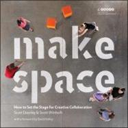 Make Space : How to Set the Stage for Creative Collaboration, 9781118143728