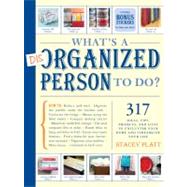 What's a Disorganized Person to Do? : 317 Ways to Unclutter ..., 9781579653729