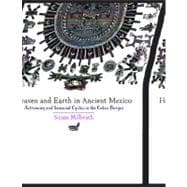 Heaven and Earth in Ancient Mexico : Astronomy and Seasonal ..., 9780292743731