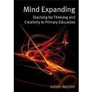 Mind Expanding : Teaching for Thinking and Creativity in Pri..., 9780335233731
