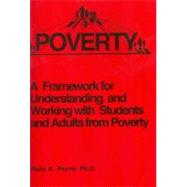 Poverty, A Framework for Understanding and Working with Students and Adults from Poverty,9780964743731 Poverty, A Framework for Understanding and Working with Students and Adults from Poverty,9780964743731