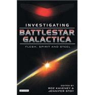 Battlestar Galactica : Investigating Flesh, Spirit, and Stee..., 9781848853737