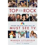 Top of the Rock : Inside the Rise and Fall of Must See TV, 9780385533744