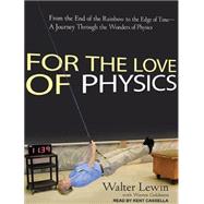 For the Love of Physics: From the End of the Rainbow to the ..., 9781452633749