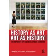 History as Art, Art as History: Contemporary Art and Social ..., 9780415993753