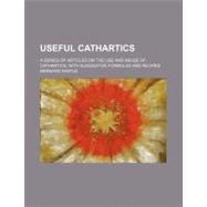 Useful Cathartics: A Series of Articles on the Use and Abuse..., 9780217413756