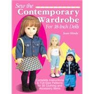 Sew the Contemporary Wardrobe for 18-Inch Dolls : Complete I..., 9780873493758