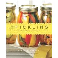 The Joy of Pickling: 250 Flavor-packed Flavor-packed Recipes..., 9781558323759