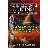 The Cosmological Origins of Myth and Symbol: From the Dogon ..., 9781594773761
