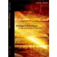 Heidegger's Technologies : Postphenomenological Perspectives, 9780823233762
