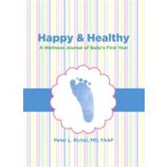 Happy and Healthy : A Wellness Journal of Baby's First Year, 9780762773763
