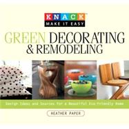 Knack Green Decorating & Remodeling; Design Ideas and Source..., 9781599213774