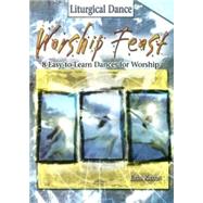 Worship Feast Liturgical Dance : 8 Easy-to-Learn Dances for ..., 9780687643776