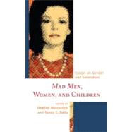 Mad Men, Women, and Children : Essays on Gender and Generati..., 9780739173787