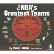 The NBA's Greatest Teams: Twenty of the Top Teams in Nba His..., 9780794833787