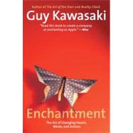 Enchantment : The Art of Changing Hearts, Minds, and Actions, 9781591843795