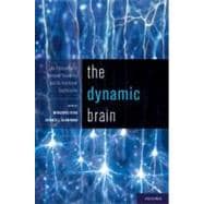 The Dynamic Brain An Exploration of Neuronal Variability and..., 9780195393798