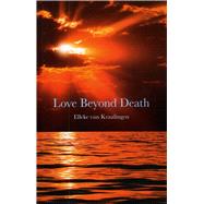 Love Beyond Death: A Remarkable Account of a Journey into Ot..., 9781846943799
