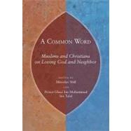 A Common Word: Muslims and Christians on Loving God and Neig..., 9780802863805