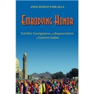 Embodying Honor : Fertility, Foreignness, and Regeneration i..., 9780299223809