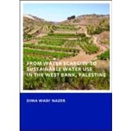 From Water Scarcity to Sustainable Water Use in the West Ban..., 9780415573818