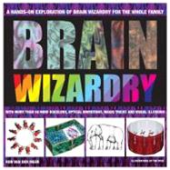 Brain Wizardry : With More Than 50 Mind Bogglers, Optical In..., 9780764163821