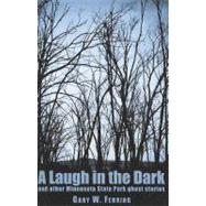 A Laugh in the Dark and Other Tales of Minnesota's State Par..., 9780878393824