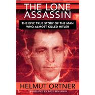 Lone Assassin : The Epic True Story of the Man Who Almost Ki..., 9781616083830