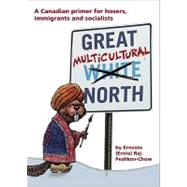 Great Multicultural North; A Canadian Primer for Hosers, Imm..., 9781552663837