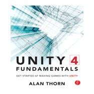 Unity 4 Fundamentals: Get Started at Making Games with Unity,9780415823838 Unity 4 Fundamentals: Get Started at Making Games with Unity,9780415823838