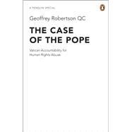 The Case of the Pope: Vatican Accountability for Human Right..., 9780241953846
