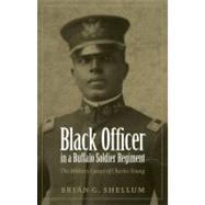 Black Officer in a Buffalo Soldier Regiment : The Military C..., 9780803213852
